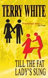 Till The Fat Lady's Sung - Terry White - 9781785078736
