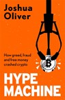 Hype Machine: Inside the Cult of Crypto - Joshua Oliver - 9781785120961