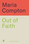 Out of Faith - Maria Compton - 9781785121845