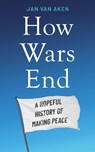 How Wars End - Jan van Aken - 9781785124327
