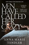 Men Have Called Her Crazy - Anna Marie Tendler - 9781785125751