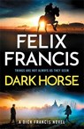 Dark Horse - Felix Francis - 9781785125904