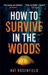 How to Survive in the Woods - Kat Rosenfield - 9781785129292