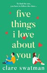 Five Things I Love About You - Clare Swatman - 9781785130793