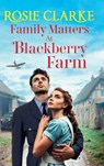 Family Matters at Blackberry Farm - Rosie Clarke - 9781785131288