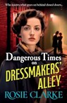 Dangerous Times on Dressmakers' Alley - Rosie Clarke - 9781785131394