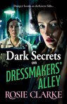 Dark Secrets on Dressmakers' Alley - Rosie Clarke - 9781785131592