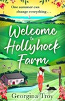 Welcome to Hollyhock Farm - Georgina Troy - 9781785137556