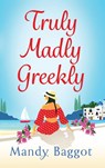 Truly, Madly, Greekly - Mandy Baggot - 9781785139383