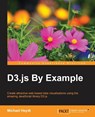 D3.js By Example - Michael Heydt - 9781785280085