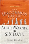 The Uncommon Life of Alfred Warner in Six Days - Juliet Conlin - 9781785300820