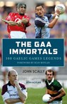 The GAA Immortals - John Scally - 9781785302121