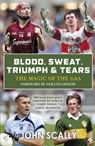 Blood, Sweat, Triumph & Tears - John Scally - 9781785302862