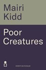 Poor Creatures - Mairi Kidd - 9781785306488