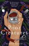 Poor Creatures - Mairi Kidd - 9781785306495
