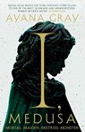 I, Medusa - Ayana Gray - 9781785306860
