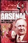 Arsenal Greatest Games - Paul Donnelley - 9781785312076