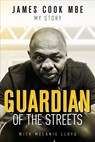 Guardian of the Streets - James Cook ; Melanie Lloyd - 9781785314919