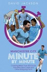 Manchester City Minute By Minute - David Jackson - 9781785316678