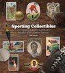 An A to Z of Sporting Collectibles - Carl Wilkes - 9781785316739