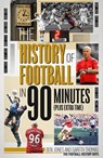 The History of Football in 90 Minutes - Ben Jones ; Gareth Thomas - 9781785318399