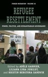 Refugee Resettlement - Adele Garnier Garnier ; Liliana Lyra Jubilut ; Kristin Bergtora Sandvik - 9781785339448