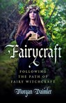 Fairycraft – Following the Path of Fairy Witchcraft - Morgan Daimler - 9781785350511