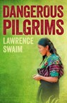 Dangerous Pilgrims - Lawrence Swaim - 9781785354755