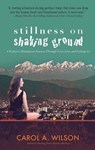 Stillness on Shaking Ground - A Woman`s Himalayan Journey Through Love, Loss, and Letting Go - Carol A. Wilson - 9781785355332