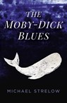 The Moby-Dick Blues - Michael Strelow - 9781785357022