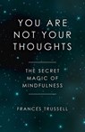You Are Not Your Thoughts - Frances Trussell - 9781785358173