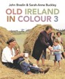 Old Ireland in Colour 3 - John Breslin ; Sarah-Anne Buckley - 9781785374715