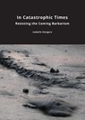 In Catastrophic Times - Isabelle Stengers - 9781785420092