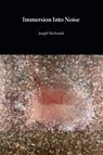 Immersion Into Noise (second edition) - Joseph Nechvatal - 9781785421242