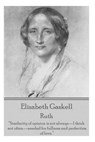 Elizabeth Gaskell - Ruth: "Similarity of opinion is not always-I think not often-needed for fullness and perfection of love." - Elizabeth Gaskell - 9781785430732
