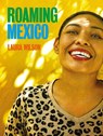 Roaming Mexico: Laura Wilson - Laura Wilson ; Amanda Dotseth - 9781785516030