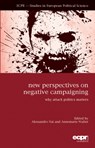 New Perspectives on Negative Campaigning - Alessandro Nai ; Annemarie Walter - 9781785521287