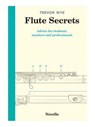 Flute Secrets: Advice for Students, Teachers and Professionals - Trevor Wye - 9781785586033