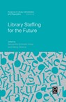 Library Staffing for the Future - Samantha Schmehl Hines ; Marcy Simons - 9781785604997