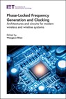 Phase-Locked Frequency Generation and Clocking - WOOGEUN (PROFESSOR,  Tsinghua University, Institute of Microelectronics and the Department of Microelectronics and Nanoelectronics, China) Rhee - 9781785618857