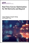 Real Time Convex Optimisation for 5G Networks and Beyond - Long D. (Lecturer Nguyen ; Trung Q. (Professor Duong ; Hoang D. (Professor Tuan - 9781785619595