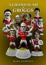 A Grand Slam of Groggs - Marc Roberts - 9781785623028