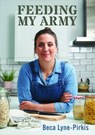 Feeding My Army - Beca Lyne-Pirkis - 9781785623295