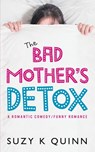 The Bad Mother's Detox - Suzy K Quinn - 9781785631573