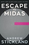 Escape to Midas - Andrew Stickland - 9781785633638