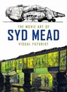 The Movie Art of Syd Mead: Visual Futurist - Syd Mead ; Craig Hodgetts - 9781785651182