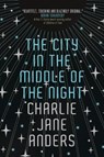 The City in the Middle of the Night - Charlie Jane Anders - 9781785653193