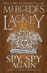 Spy, Spy Again (Family Spies #3) - Mercedes Lackey - 9781785653483