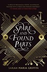 Spare and Found Parts - Sarah Maria Griffin - 9781785657054