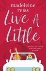 Live a Little - Madeleine Reiss - 9781785770920